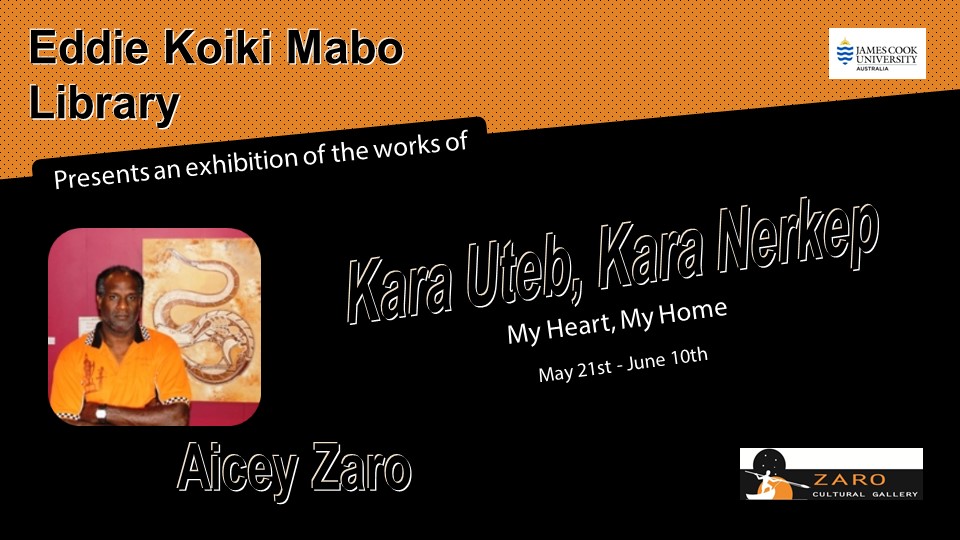 Promotional poster for the Eddie Koiki Mabo Art Exhibition "Kara Uteb, Kara Nerkep (My Heart, My Home) by Aicey Zaro, May 21st to June 10th 2013